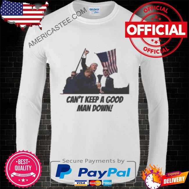 Can’t keep a good man down meme shirt