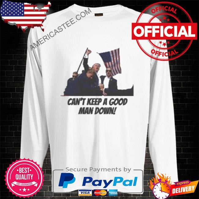 Can’t keep a good man down meme shirt