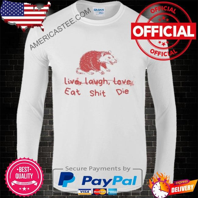 Can’t live laugh love shirt