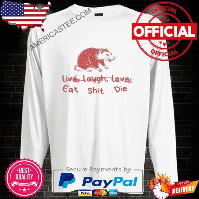 Can’t live laugh love shirt