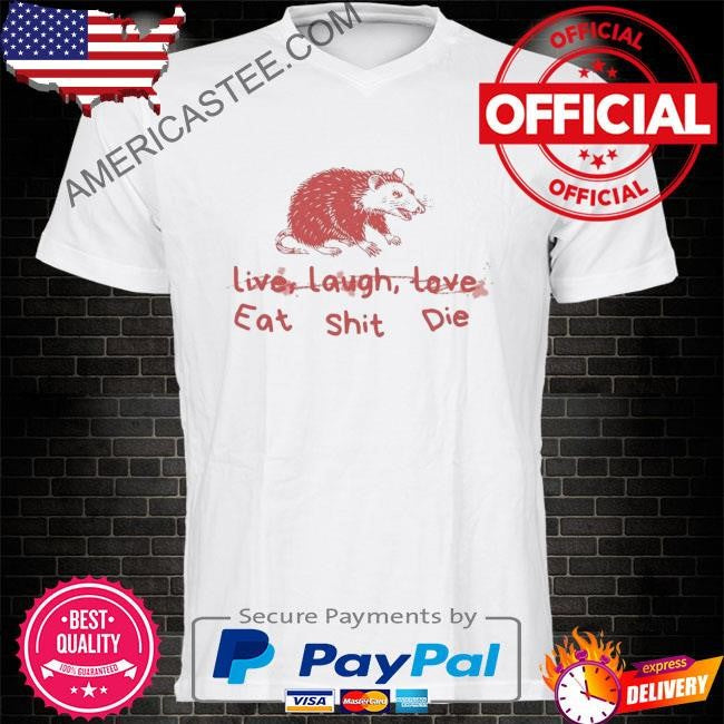 Can’t live laugh love shirt