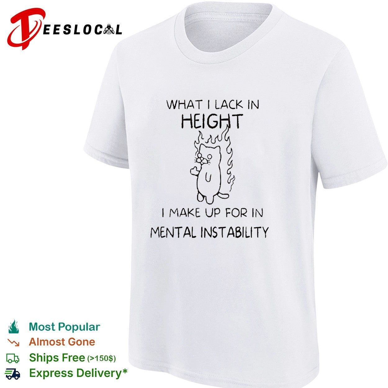 Cat on fire what I lack in height I make up for in mental instability shirt