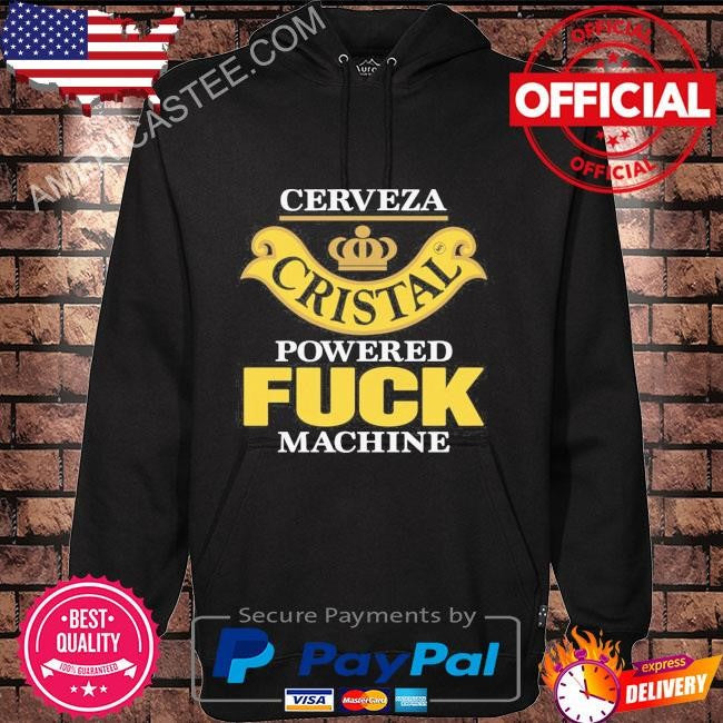 Cerveza cristal powered fuck machine shirt
