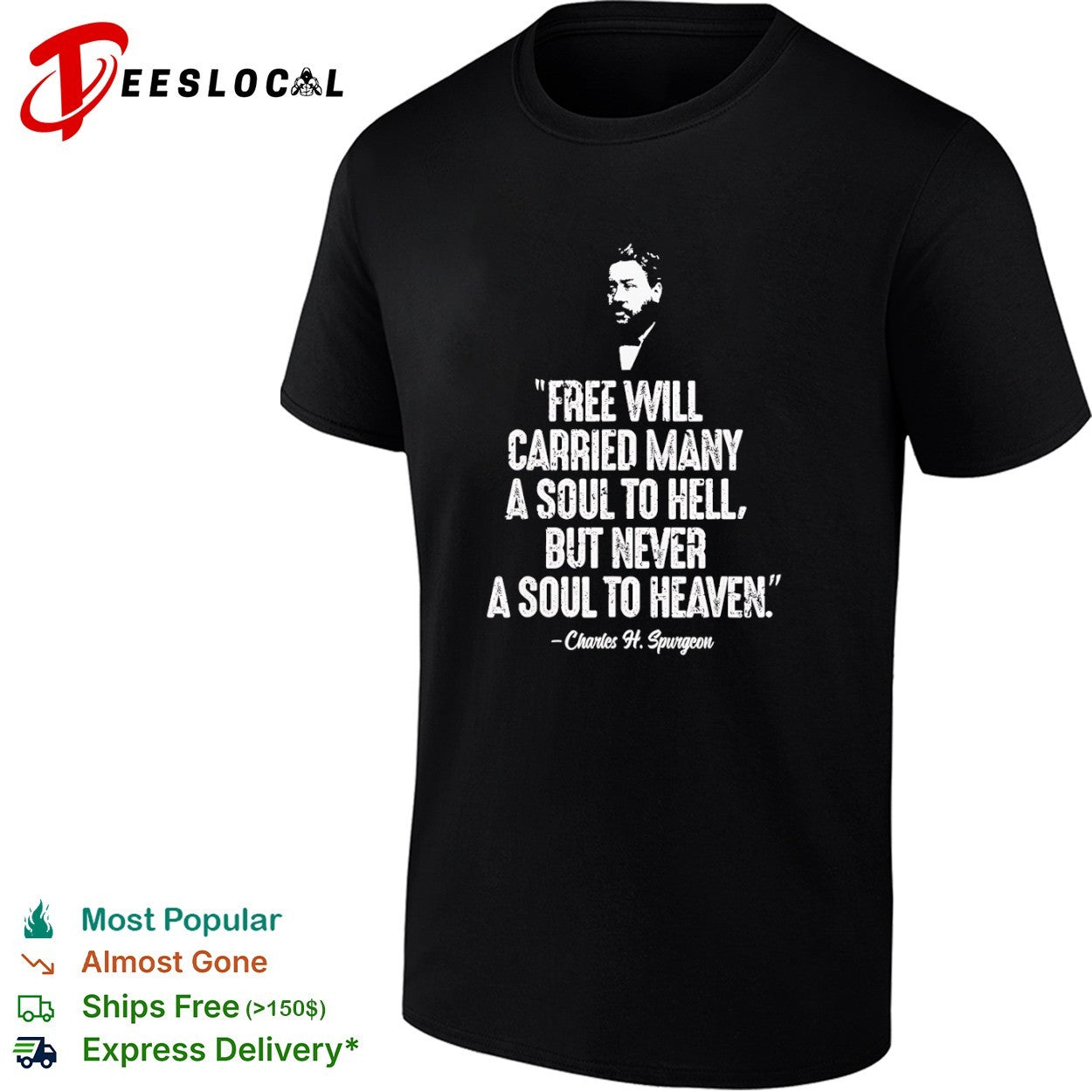 Charles H. Spurgeon Free Will Carried Many a Soul to Hell but Never a Soul to Heaven shirt