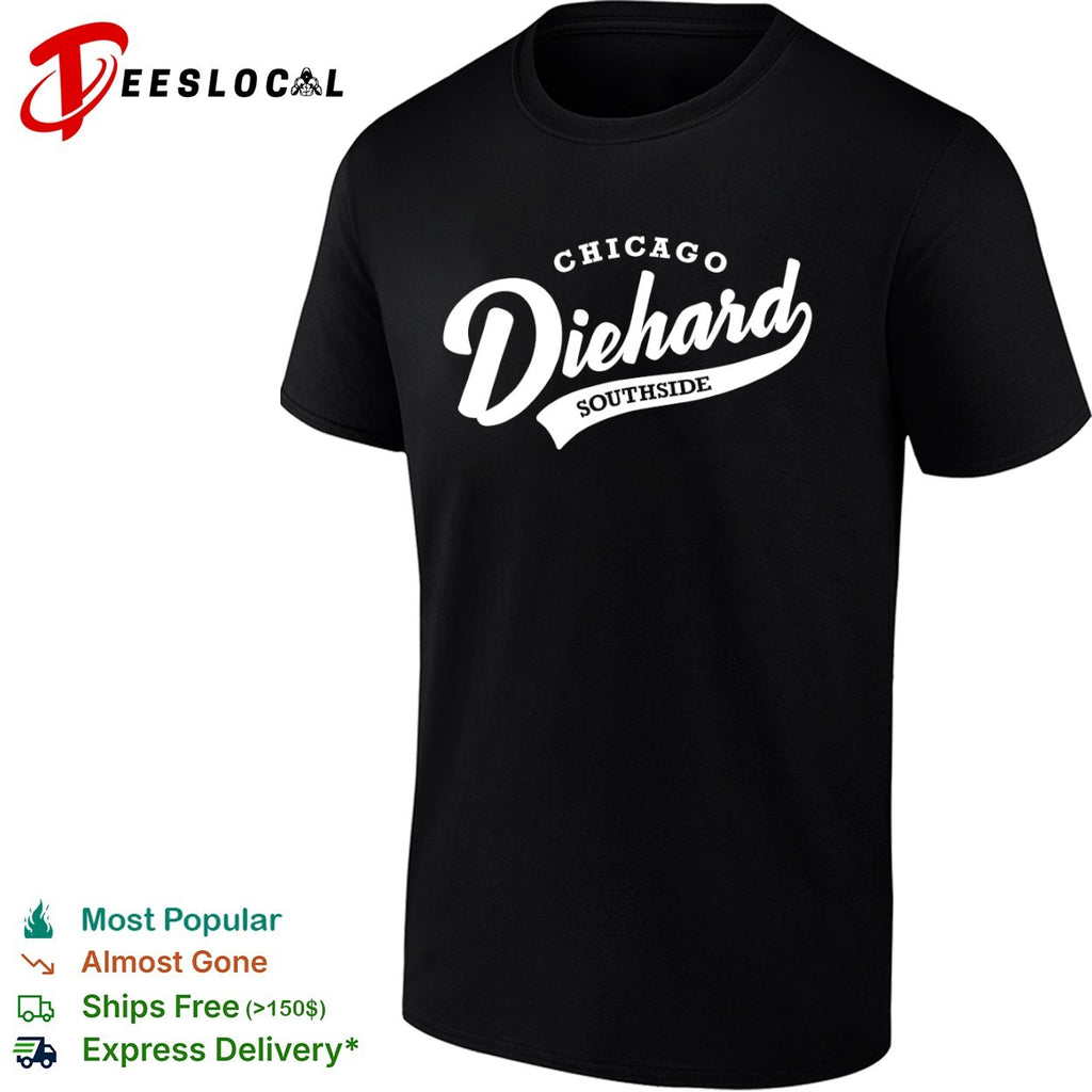 Chicago Diehard Southside Chicago White Sox MLB shirt