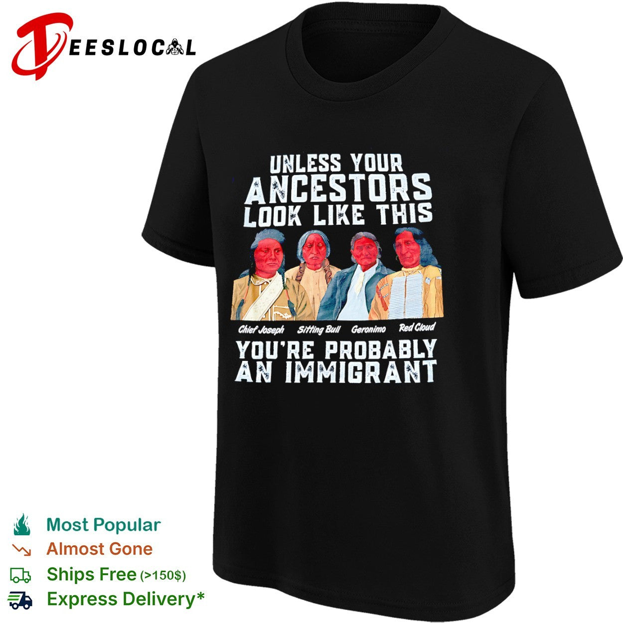Chief Joseph Sitting Bull Geronimo Red Cloud Unless your ancestors look like this shirt