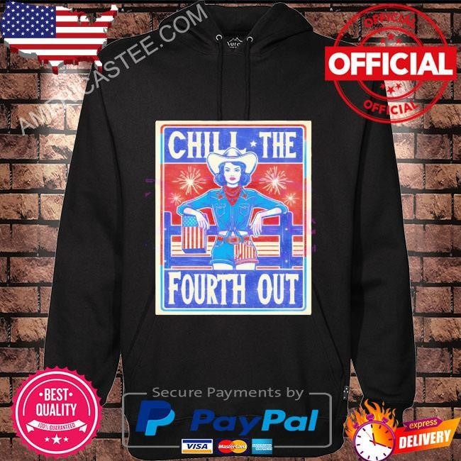 Chill The Fourth Out Patriotic Cowgirl shirt