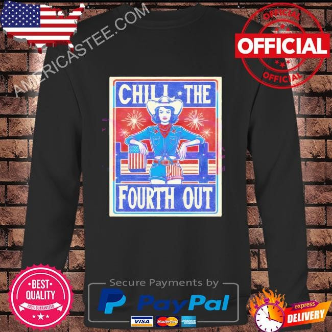 Chill The Fourth Out Patriotic Cowgirl shirt