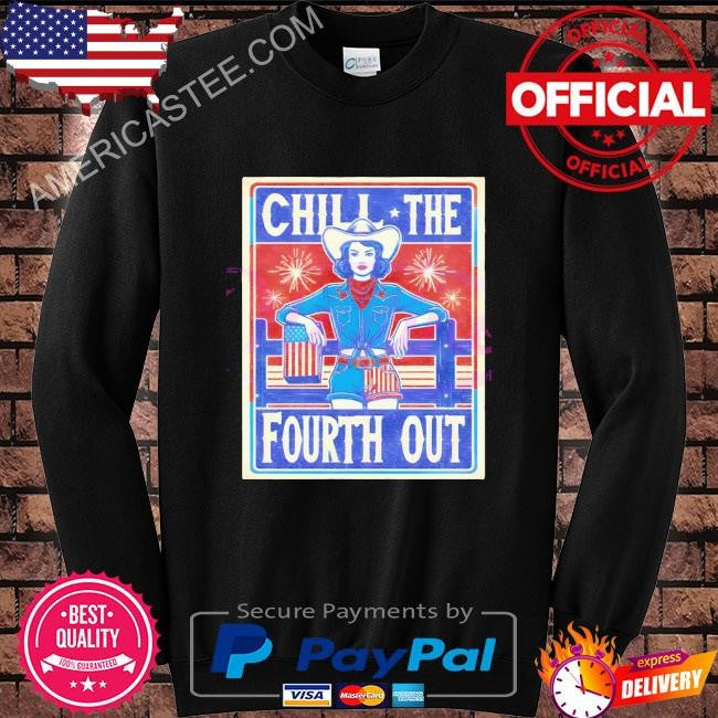 Chill The Fourth Out Patriotic Cowgirl shirt