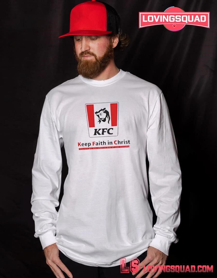 Christ KFC Keep Faith In Christ Jesus Shirt