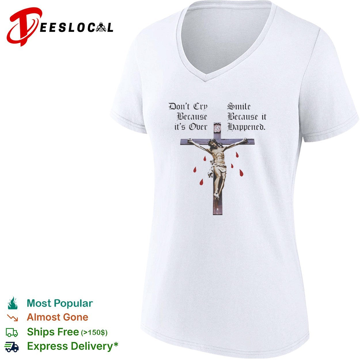 Christ do not cry because it is over smile happened cross shirt