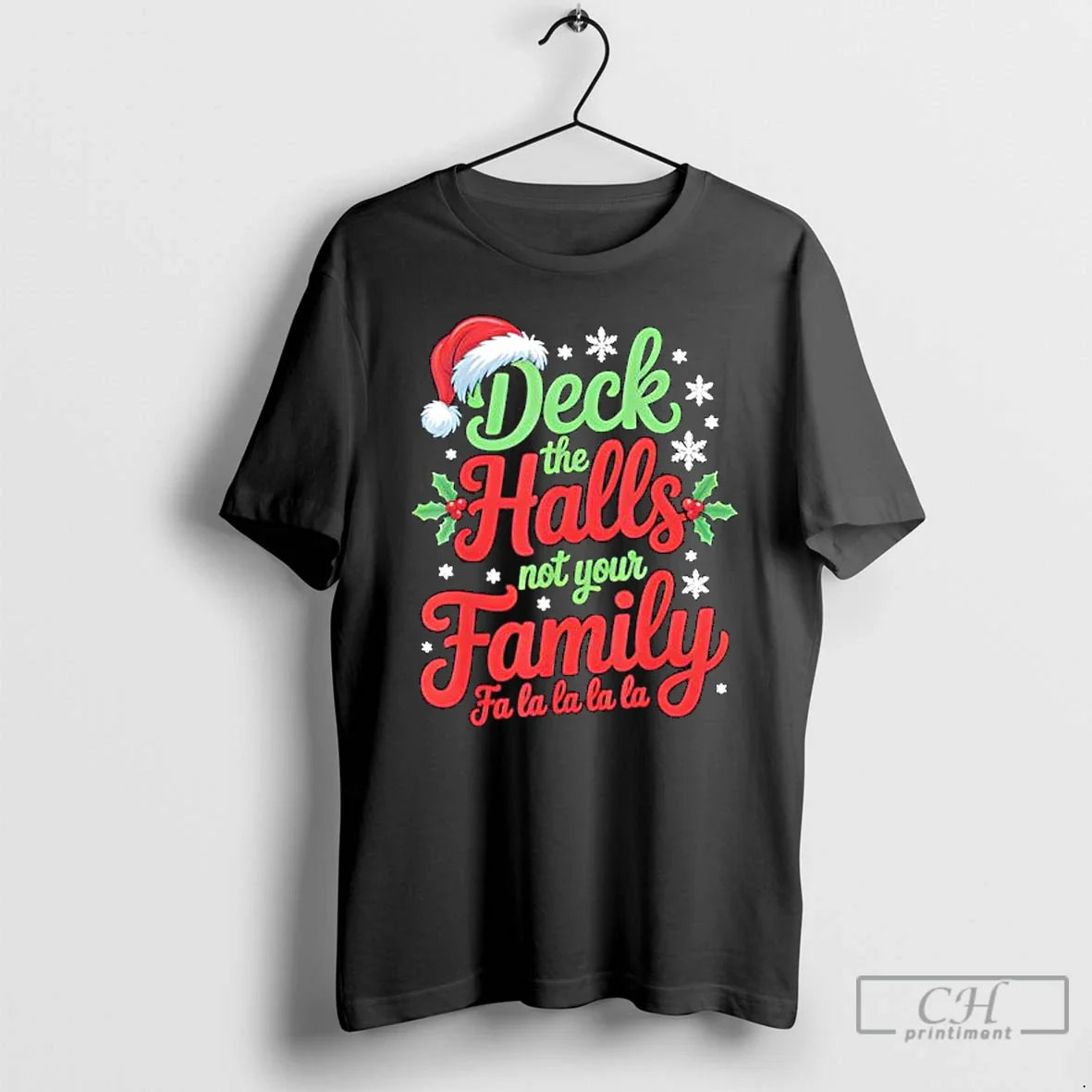 Classic Deck Halls Not Your Family Saying T-Shirts, Hoodie, Sweatshirt
