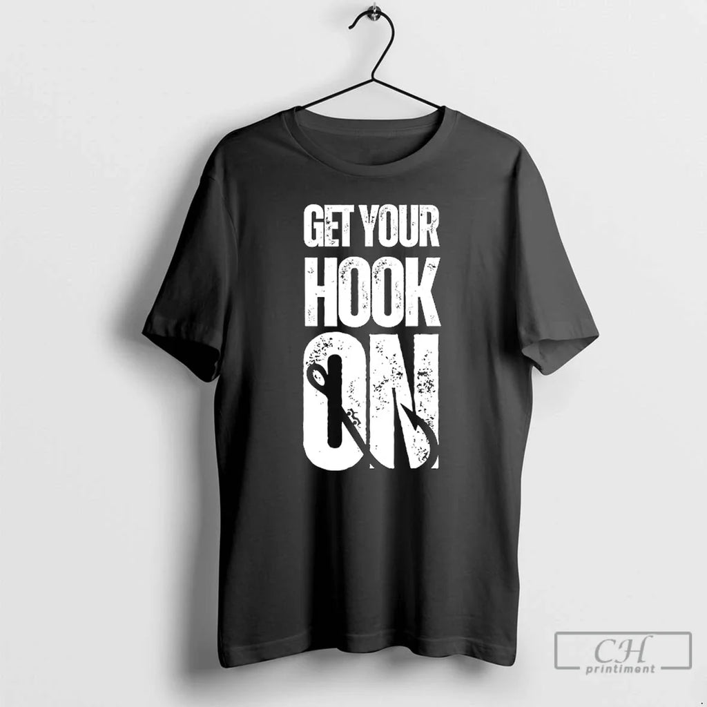 Classic Get Your Hook T-Shirts, Hoodie, Sweatshirt