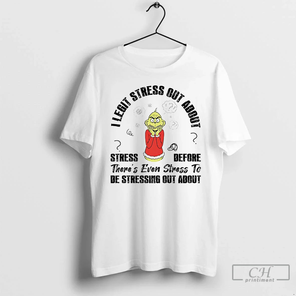 Classic Grinch I Legit Stress Out About Stress Before T-Shirts, Hoodie, Sweatshirt