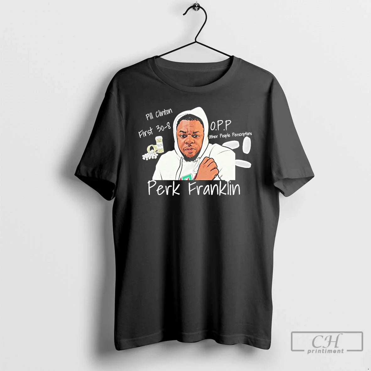 Classic Perk Franklin Pill Clinton First 30 8 O P P T-Shirts, Hoodie, Sweatshirt