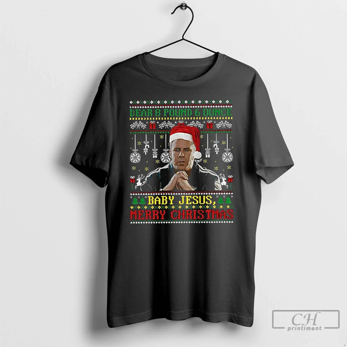 Classic Ricky Bobby Dear 8 Pound 6 Ounce Baby Jesus Merry Ugly T-Shirts, Hoodie, Sweatshirt