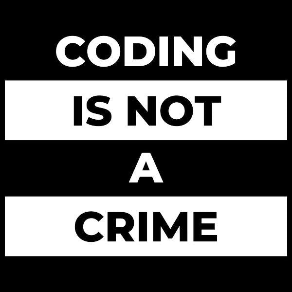 Coding Is Not A Crime White Print