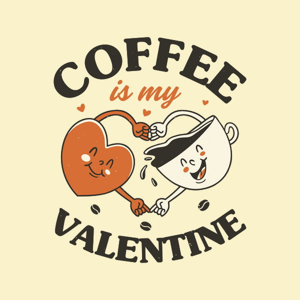 Coffee Is My Valentine 2