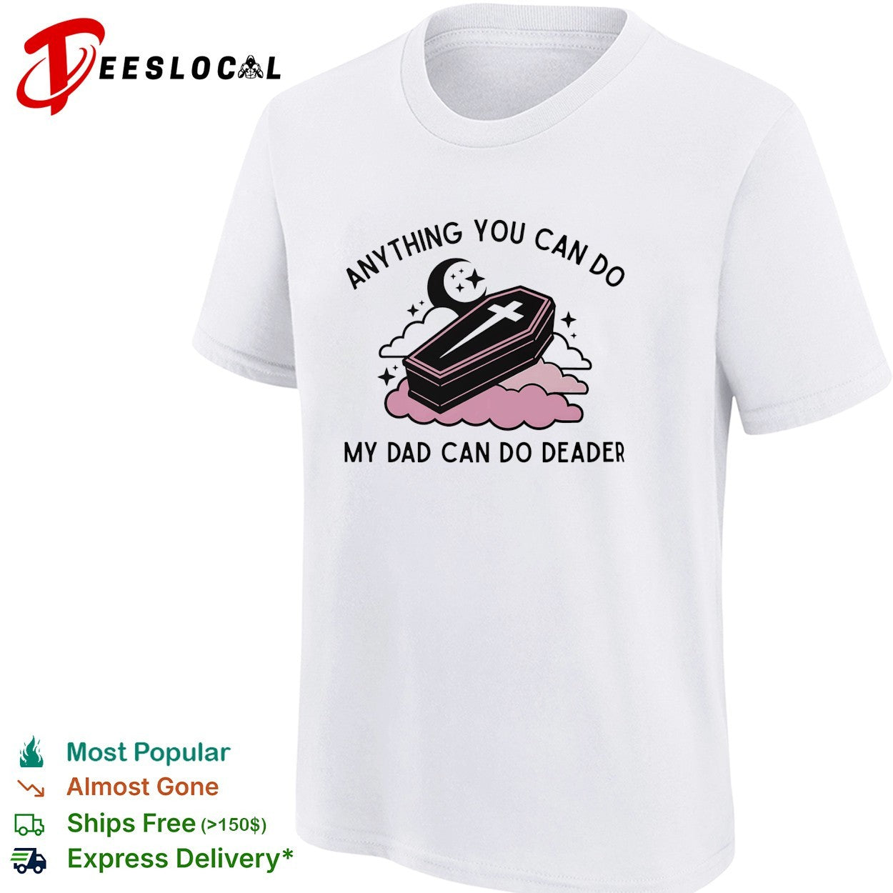 Coffin anything you can do my dad can do deader shirt