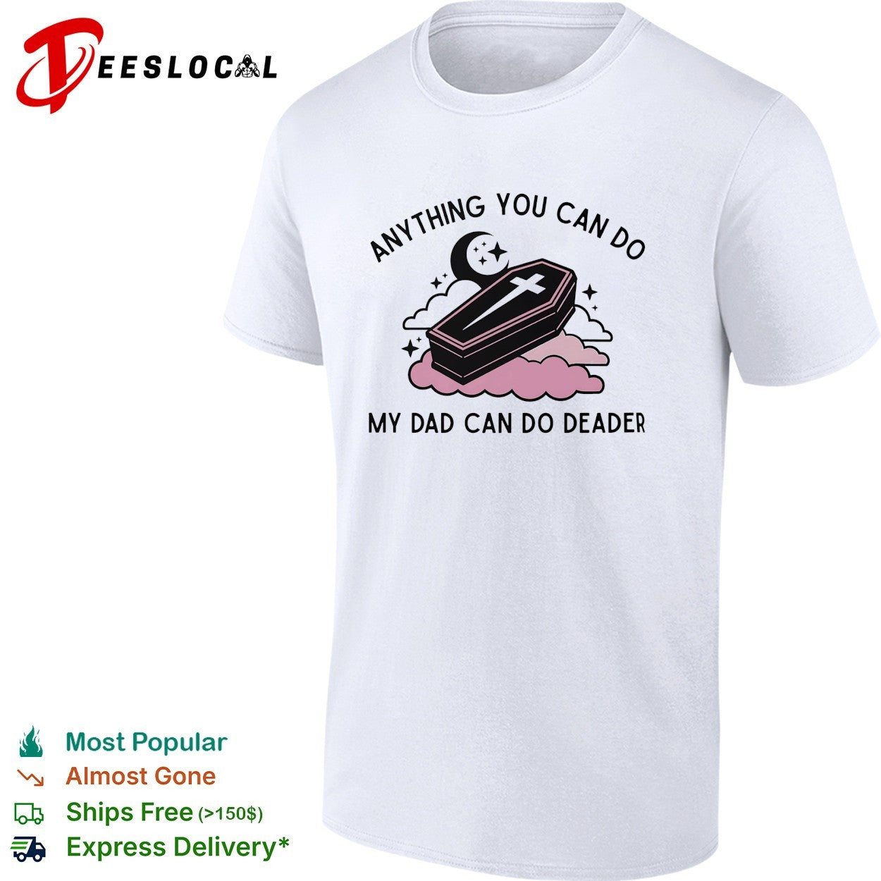 Coffin anything you can do my dad can do deader shirt