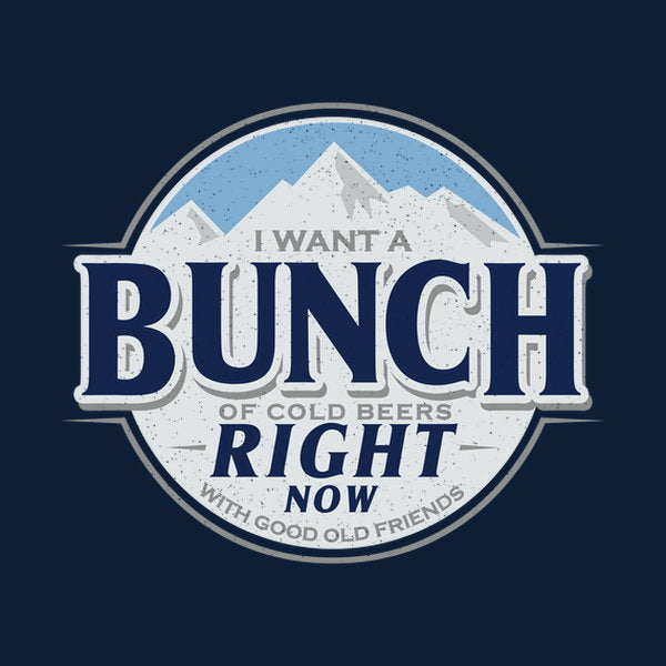 Cold Beers And Friends Right Now
