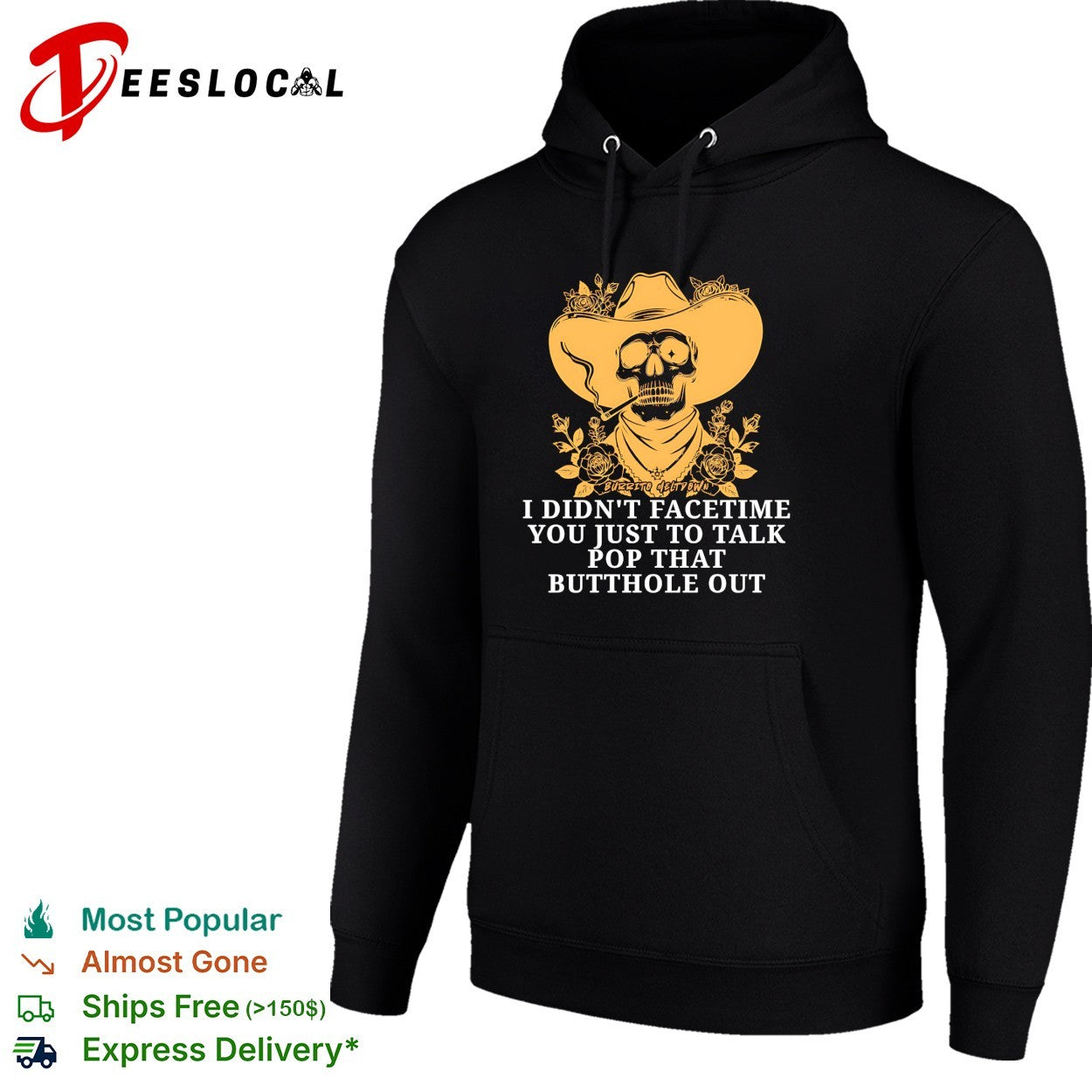 Cowboy skull smoking I didn’t FaceTime you just to talk pop that butthole out shirt