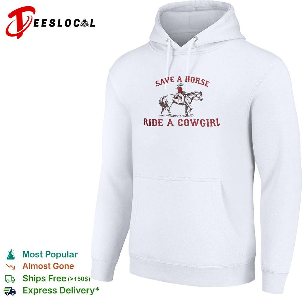Cowgirl riding horse save a horse ride a cowgirl shirt