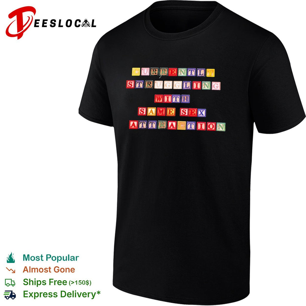 Currently struggling with same sex attraction shirt