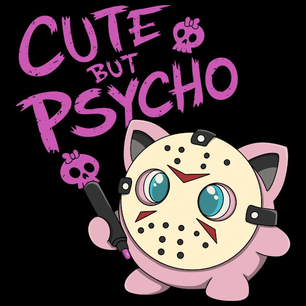 Cute But Psycho Jigvorhees