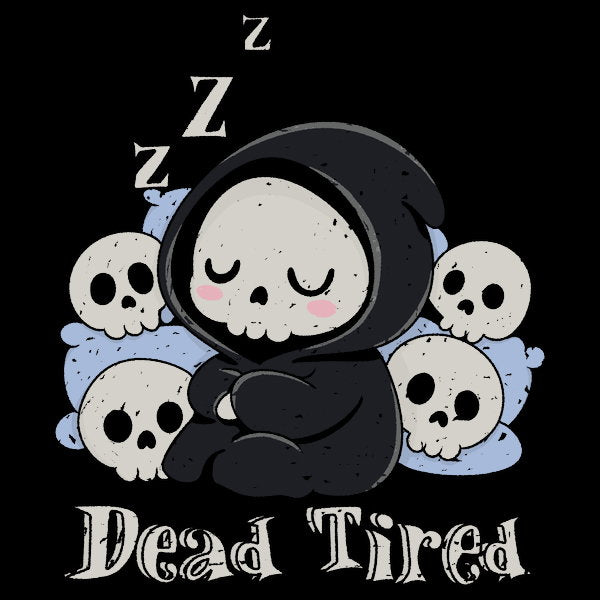 Dead Tired Death Sleeping