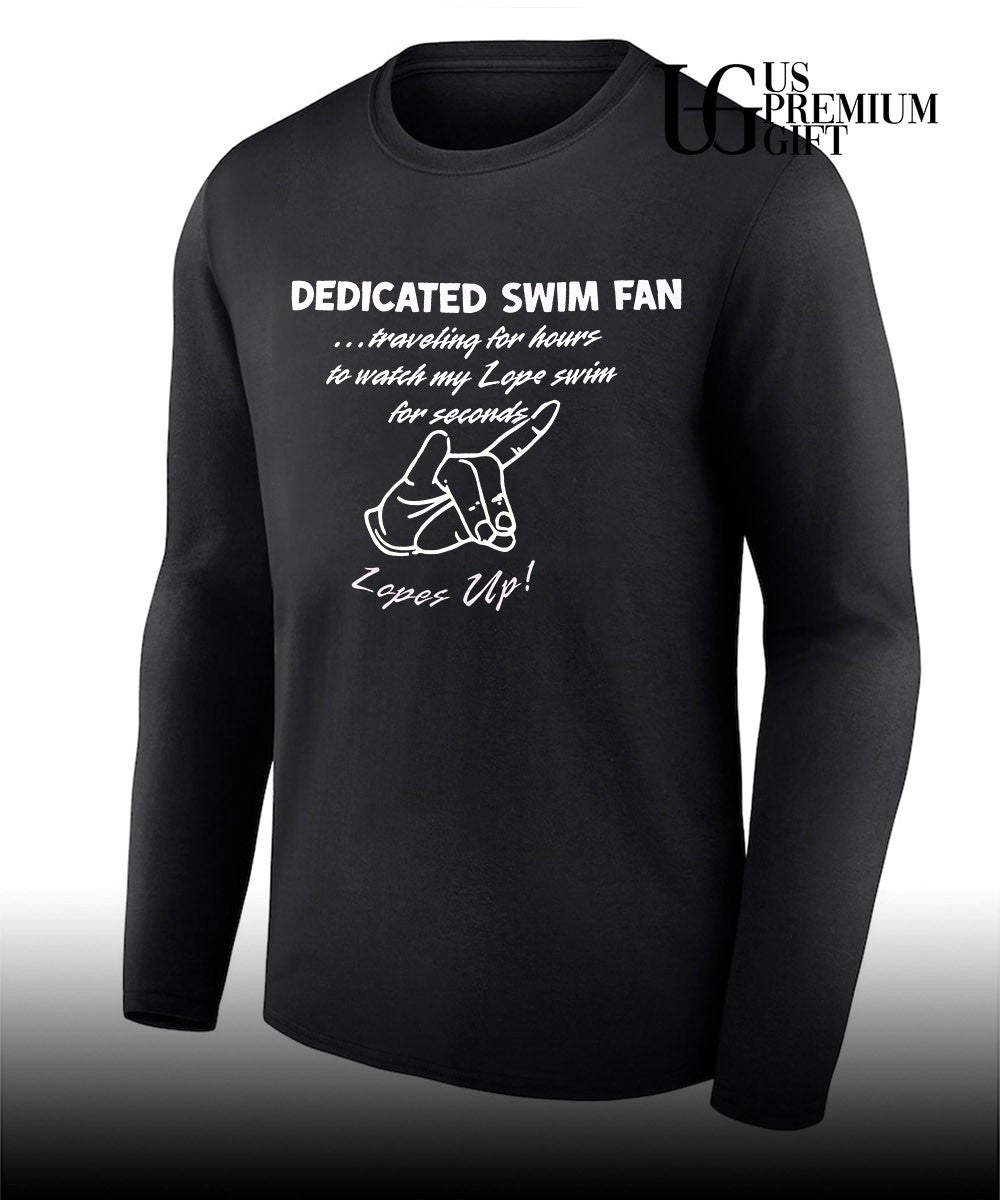 Dedicated swim fan traveling for hours to watch my Lope swim for seconds shirt