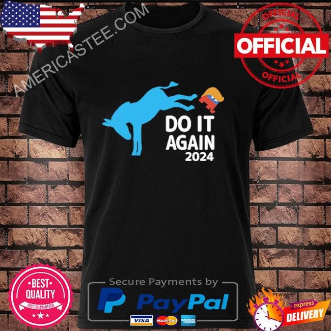 Democrats Do It Again 2024 Anti Trump Shirt