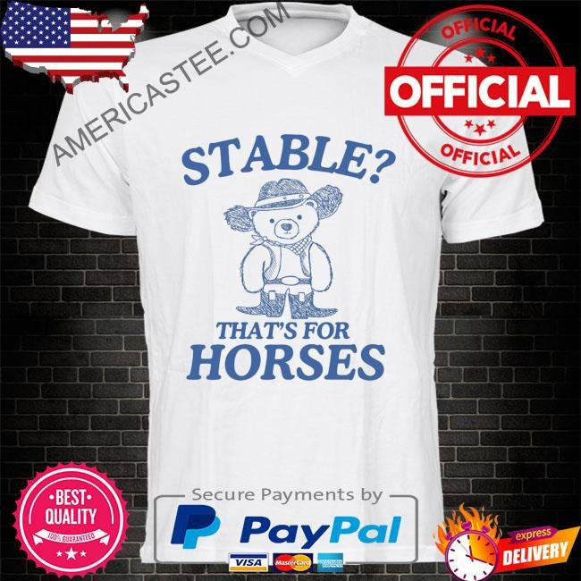 Dishonorablementions stable thats for horses shirt