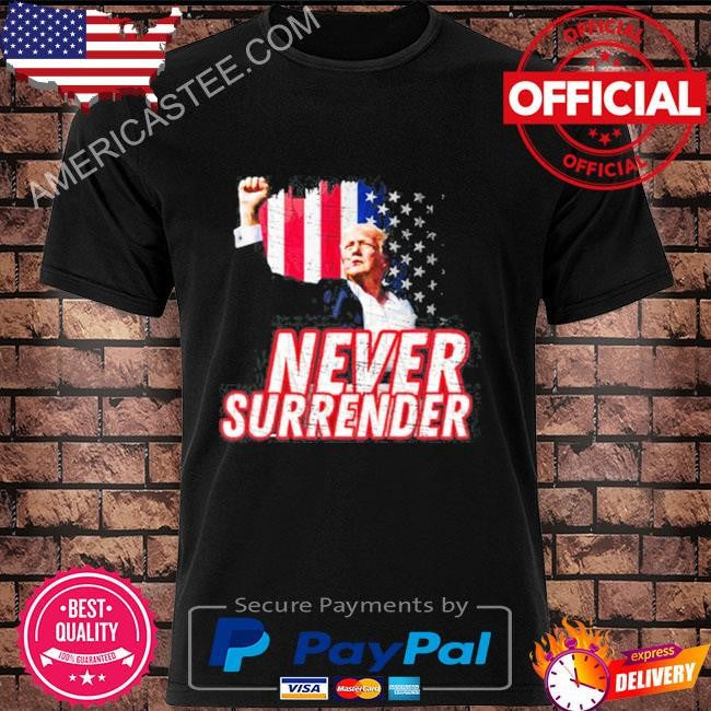 Donald Trump never surrender 2024 shirt