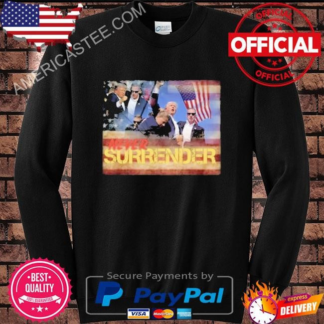 Donald Trump never surrender shirt