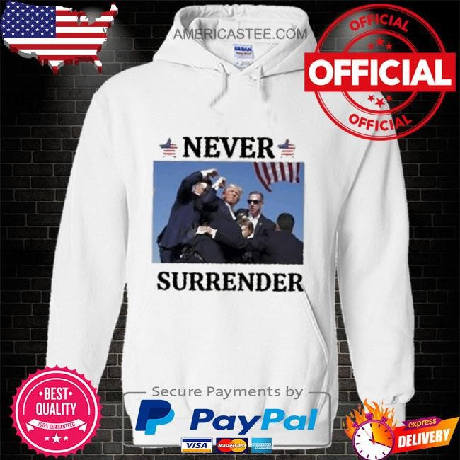 Donald Trump never surrender shirt 2024 Trump shot shirt assassination attempt Trump shirt