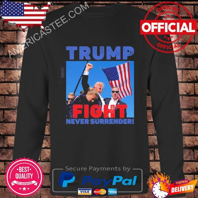 Donald Trump shot shirt -fight never surrender