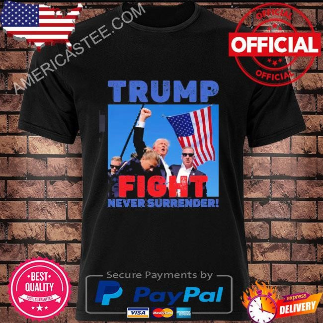 Donald Trump shot shirt -fight never surrender