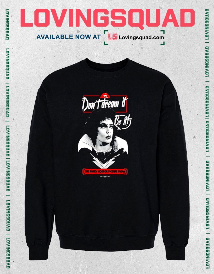 Don’t Dream It Be It the Rocky Horror Picture Shirt
