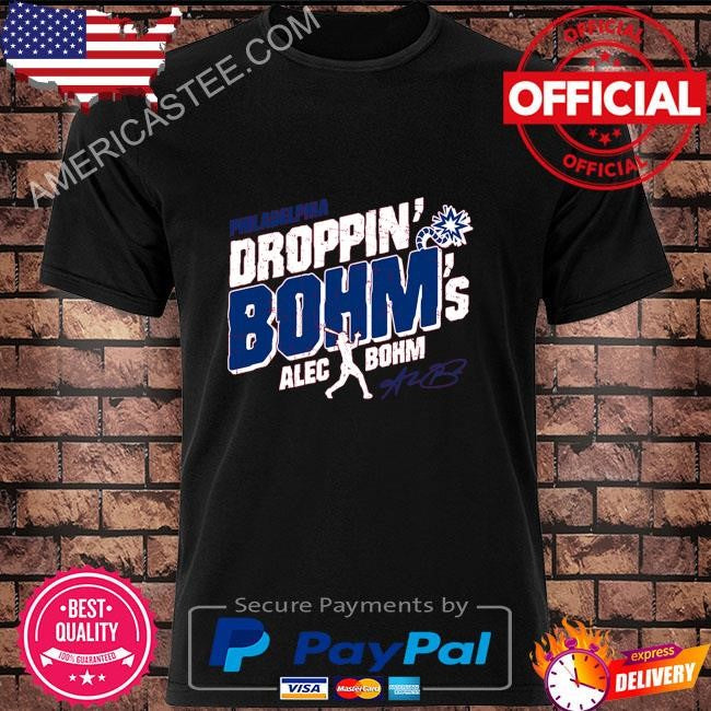 Droppin’ bohm’s – alec bohm shirt