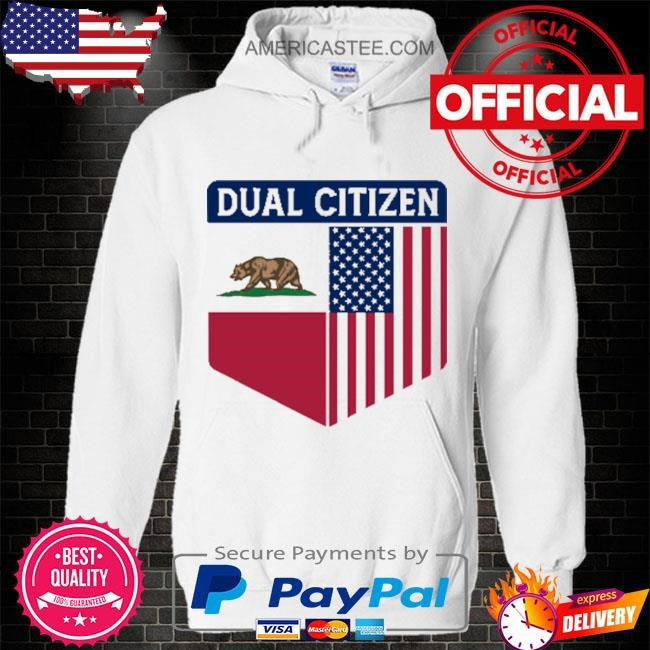 Dual Citizen Of The USA And California T Shirt