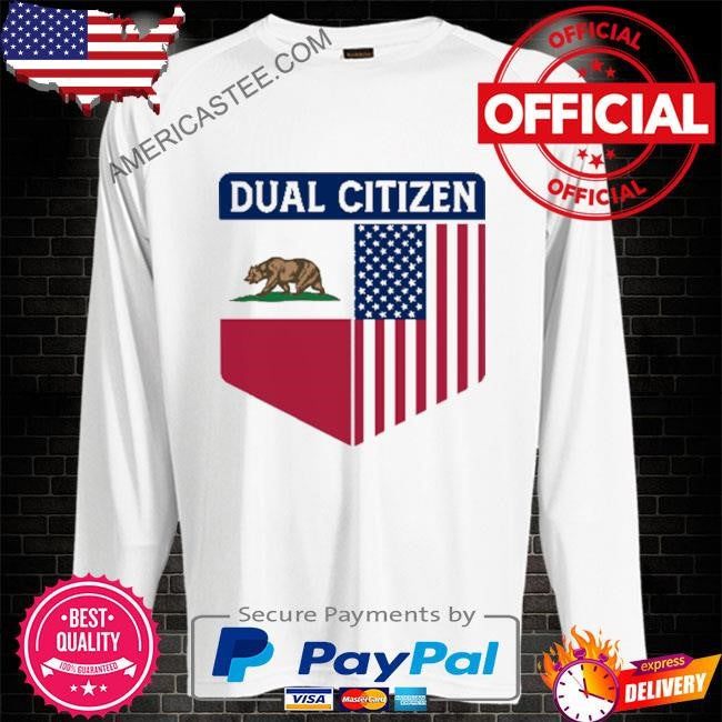 Dual Citizen Of The USA And California T Shirt