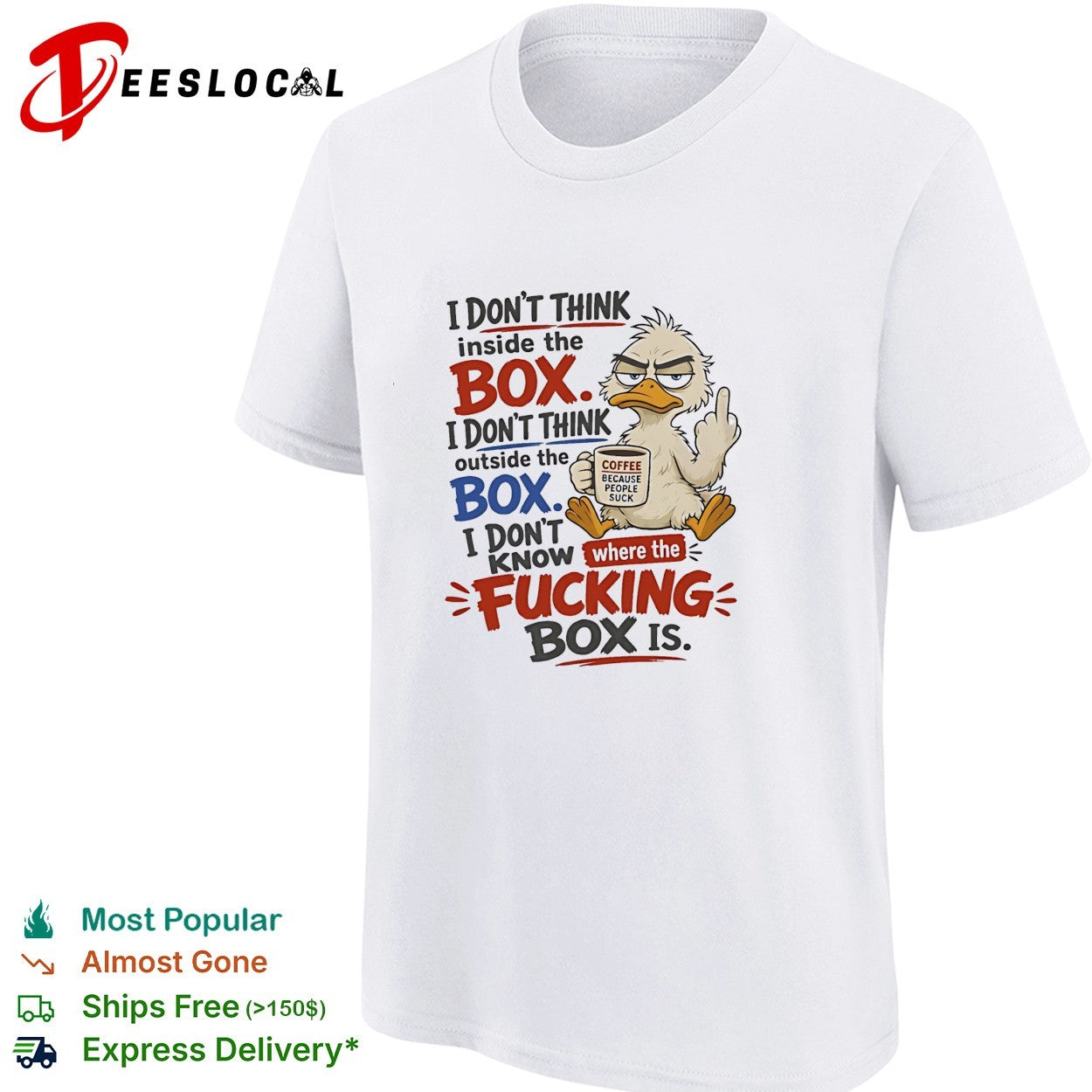 Duck I don’t think inside the box I don’t know where the fucking box is coffee shirt