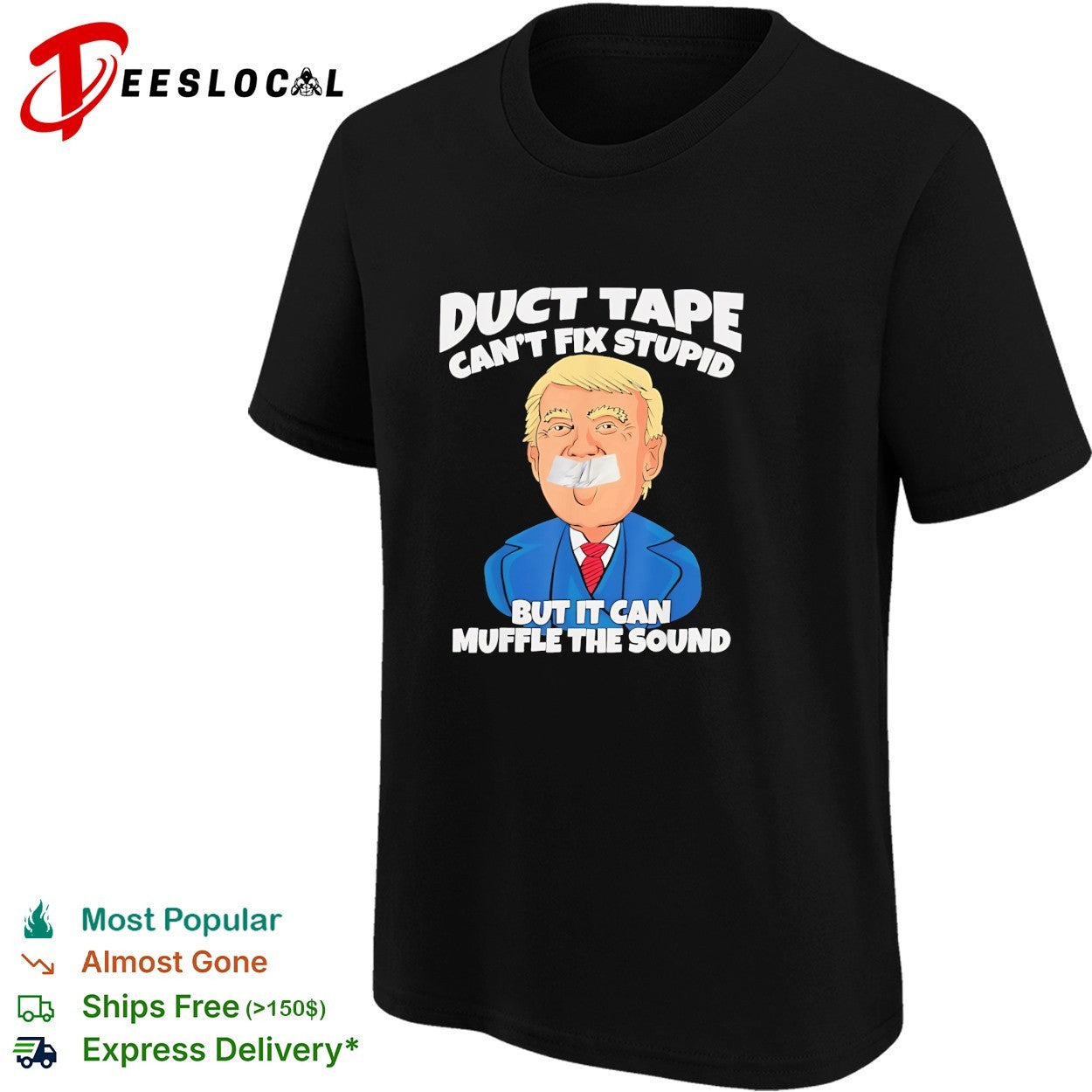 Duct tape can’t fix stupid but it can muffle the sound political cartoon shirt