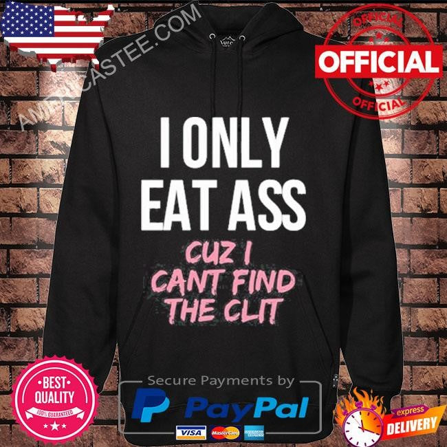 Dylan shane I only eat ass cuz I can’t find the clit shirt