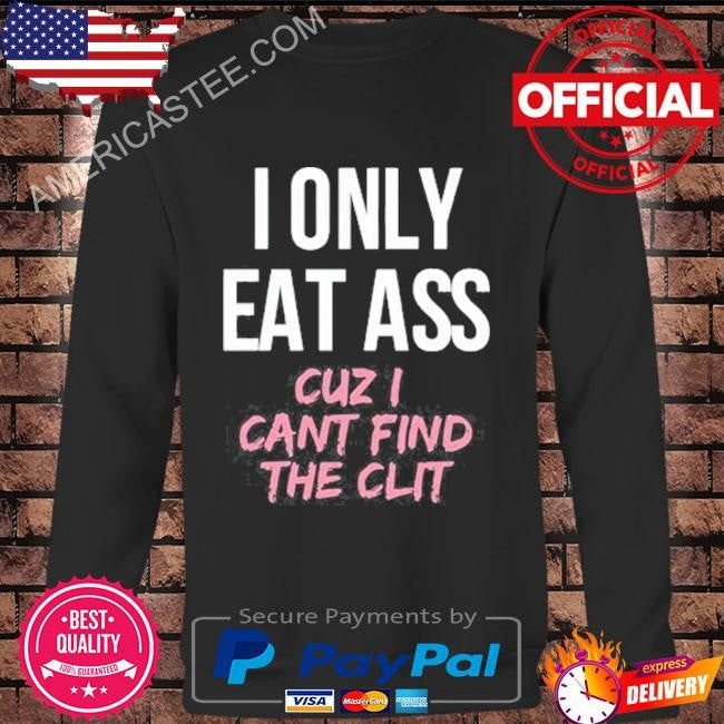Dylan shane I only eat ass cuz I can’t find the clit shirt