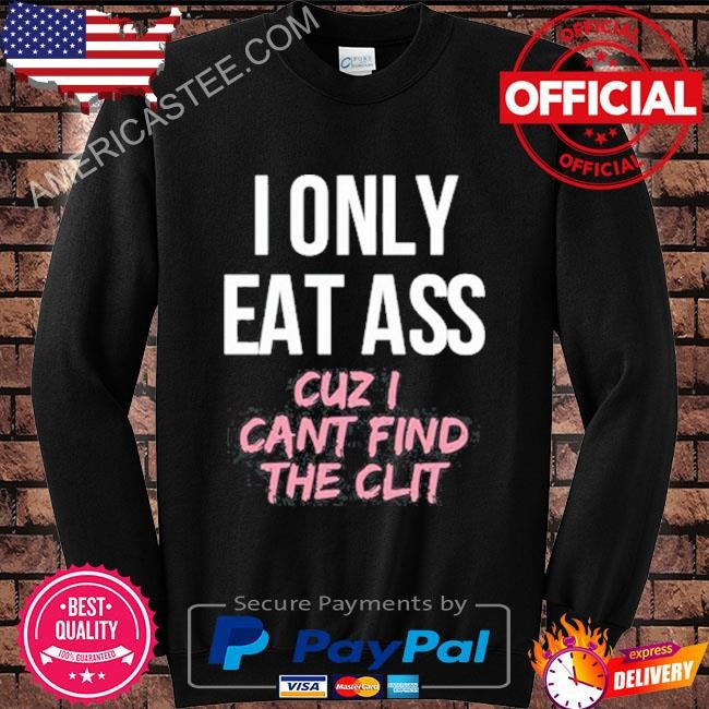 Dylan shane I only eat ass cuz I can’t find the clit shirt