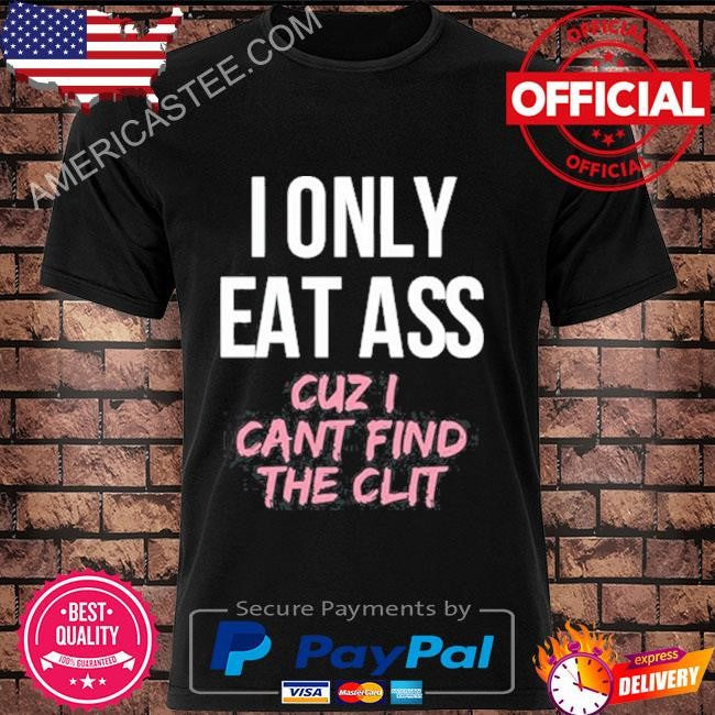 Dylan shane I only eat ass cuz I can’t find the clit shirt