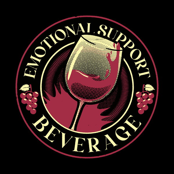 Emotional Support Beverage Wine