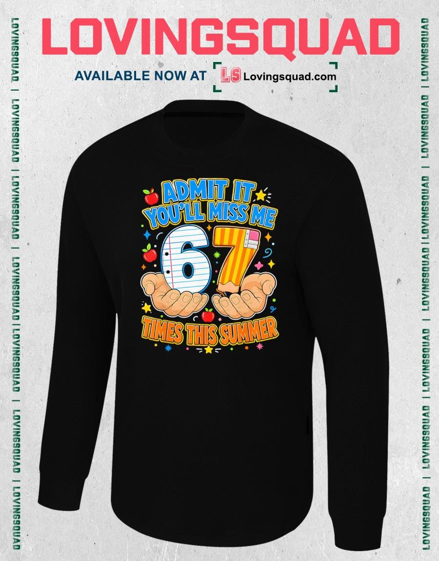 End of School Admit It 67 Meme Last Day of School Teacher Shirt